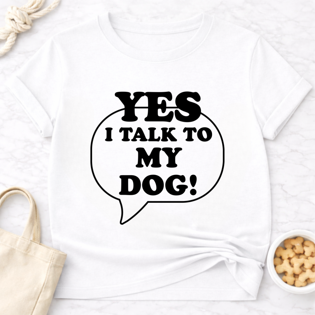 I Talk to My Dog T-Shirt