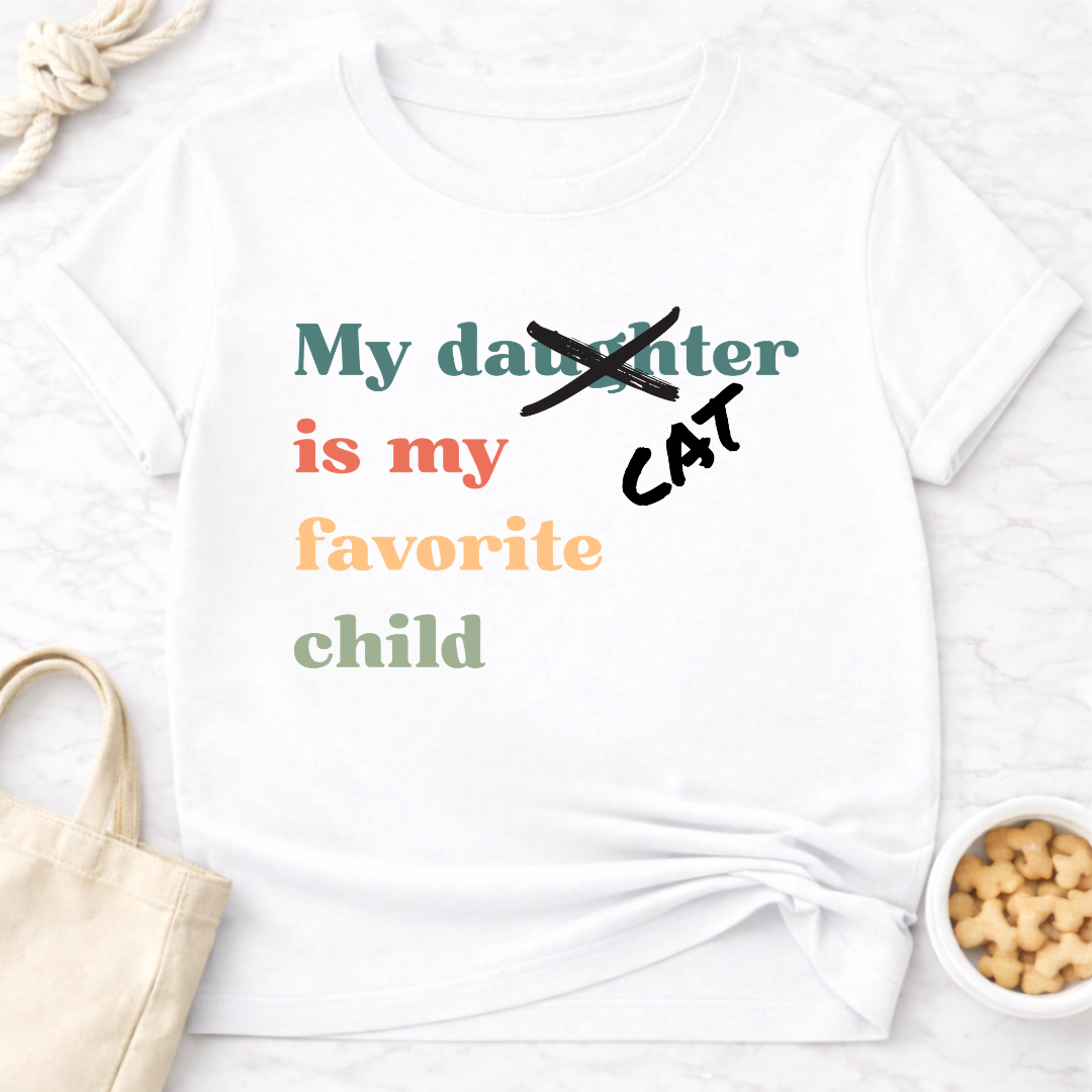 My Cat is My Favorite Child (Daughter) T-Shirt