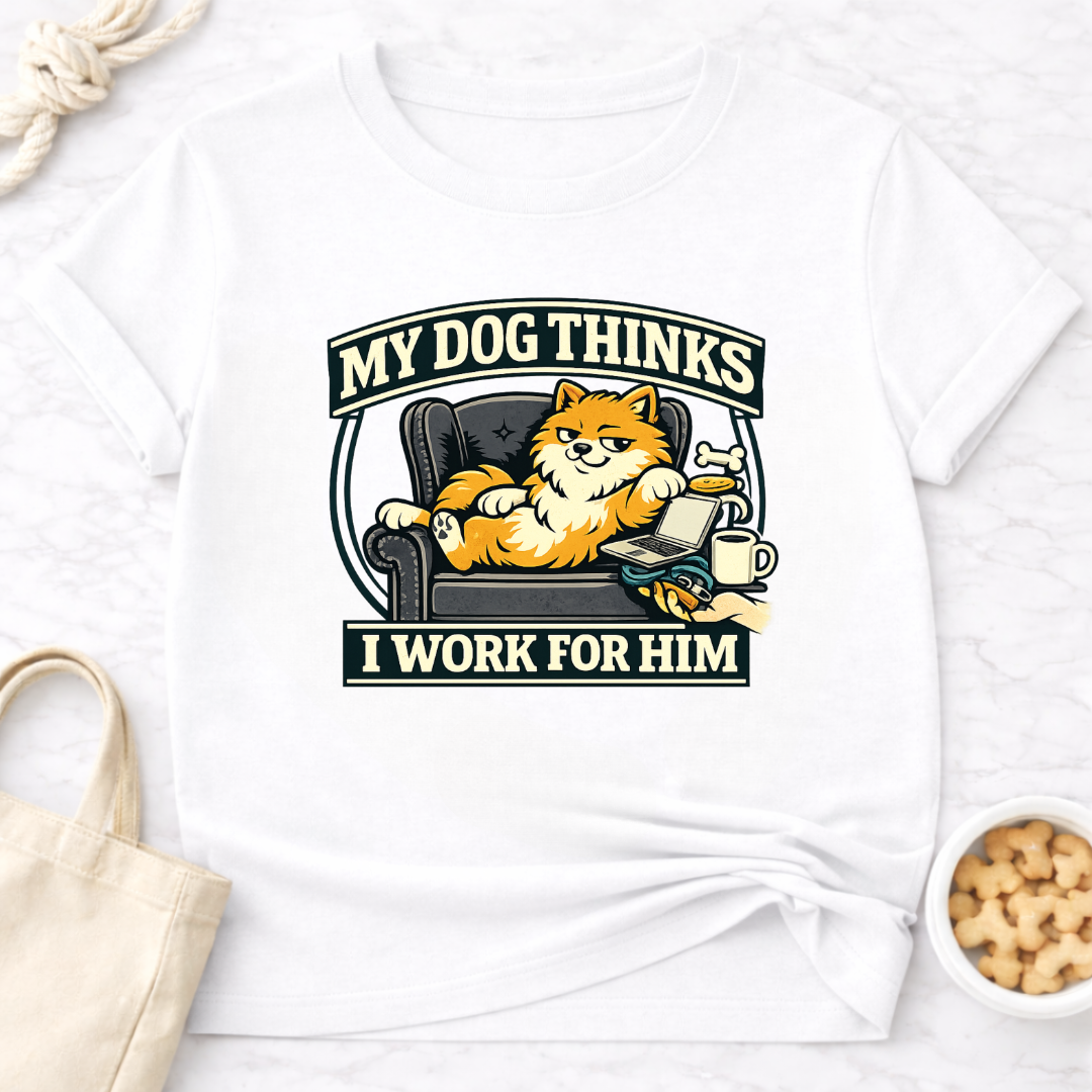 My Dog Thinks I Work for Him T-Shirt
