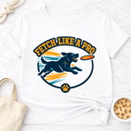 Fetch Like a Pro T-Shirt