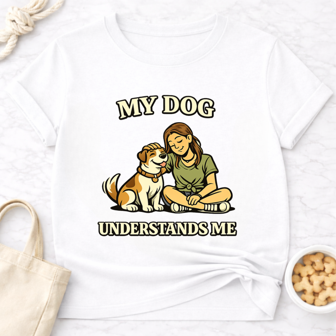My Dog Understands Me (Female) T-Shirt