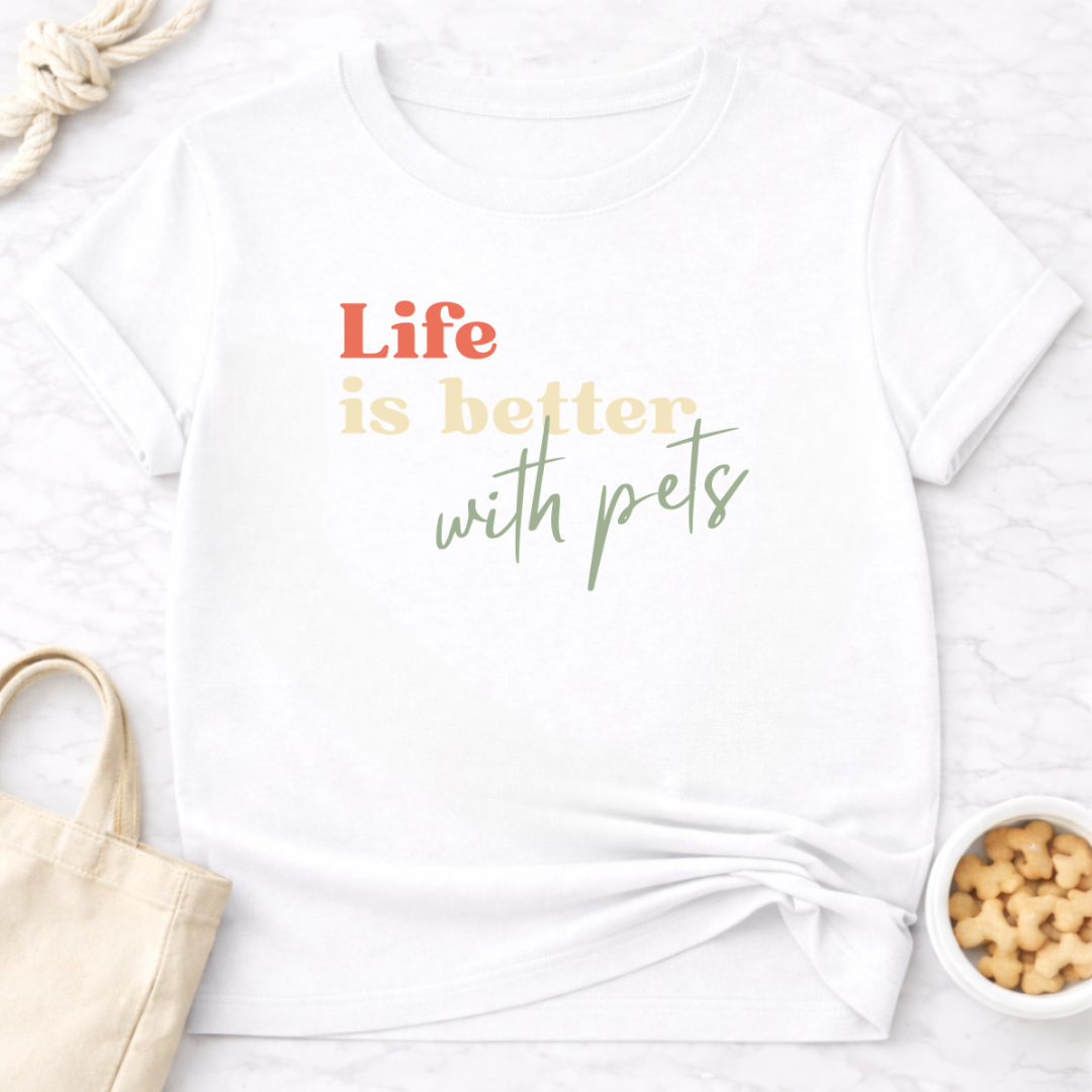 Life is Better With Pets T-Shirt