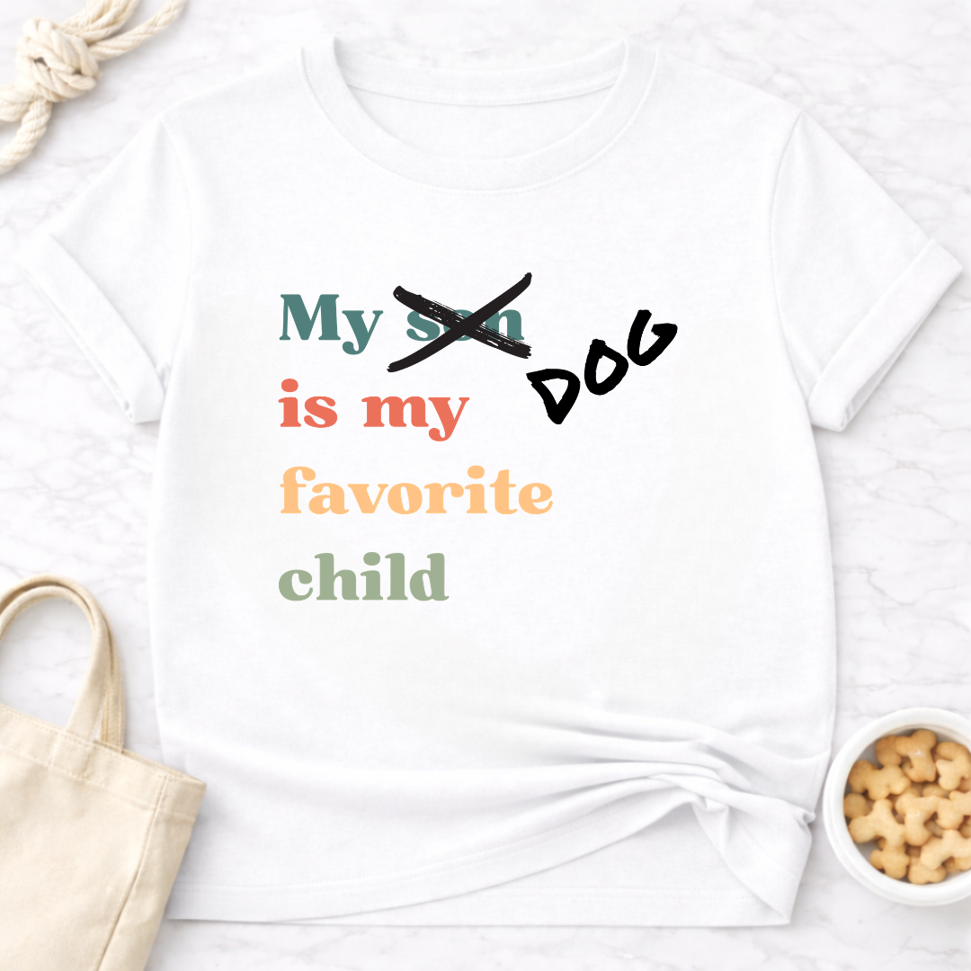 My Dog is My Favorite Child (Son) T-Shirt