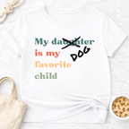 My Dog is My Favorite Child (Daughter) T-Shirt