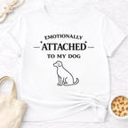 Emotionally Attached to My Dog T-Shirt