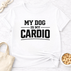 My Dog is My Cardio T-Shirt