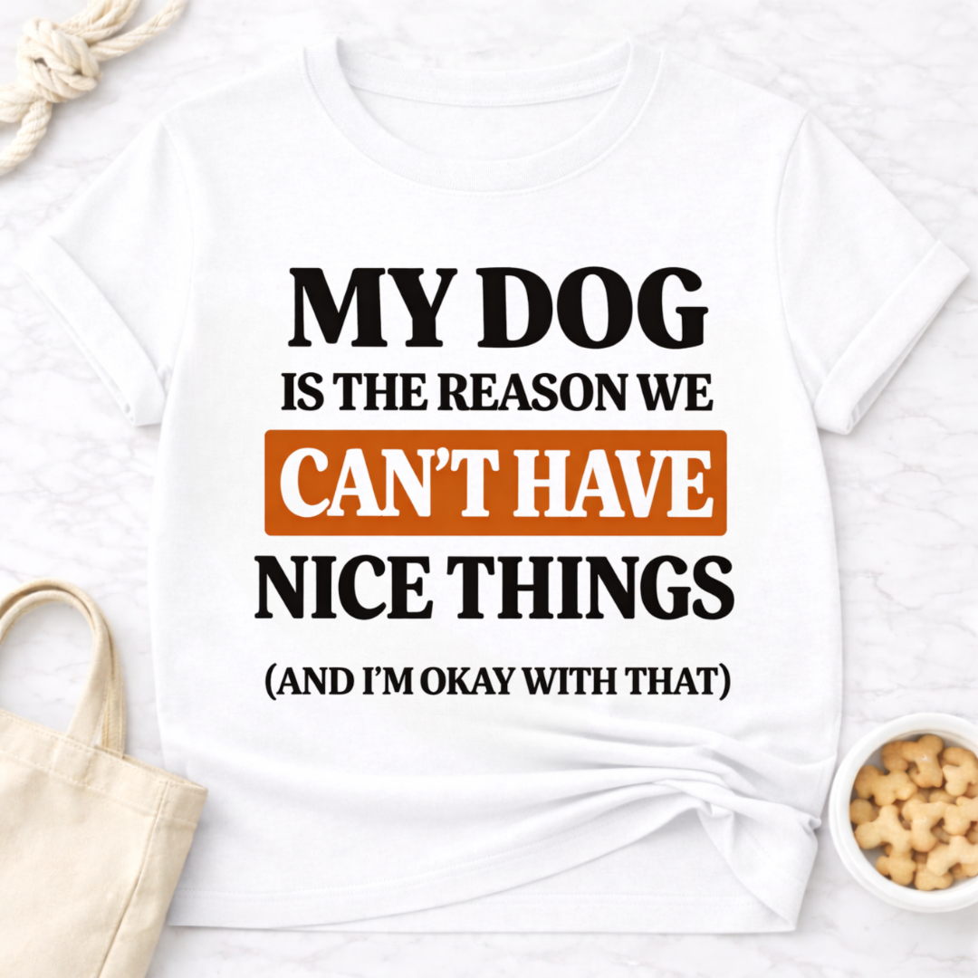 My Dog is the Reason T-Shirt