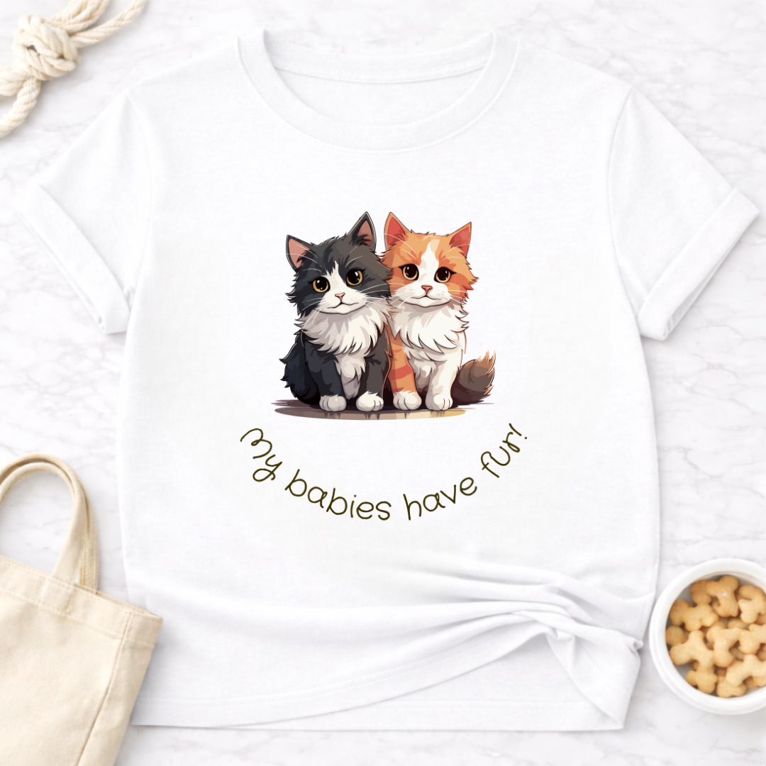 My Babies Have Fur Kittens T-Shirt