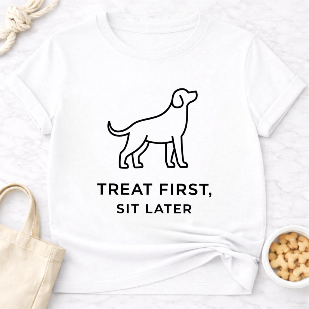 Treat First, Sit Later T-Shirt